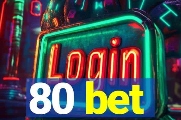 80 bet